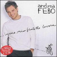 Andrea Febo - Invece Mio Fratello Lavora lyrics