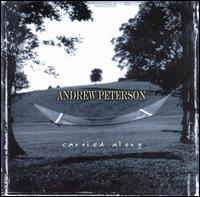 Andrew Peterson - Carried Along lyrics