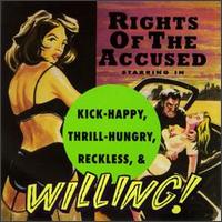 Rights of the Accused - Kick Happy, Thrill Hungry, Reckless & Willing lyrics