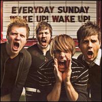 Everyday Sunday - Wake Up! Wake Up! lyrics