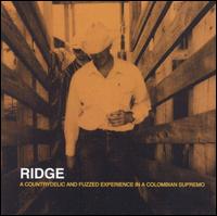 Ridge - Countrydelic and Fuzzed Experience in a Columbian Supremo lyrics