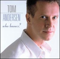 Tom Andersen - Who Knows? lyrics