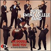 Dutch Swing College Band - We Double Dare You lyrics
