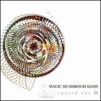 Magic Mushroom Band - Spaced out III: Spacetakes and Outcakes lyrics