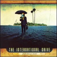 The International Drive - Finish What You Started lyrics