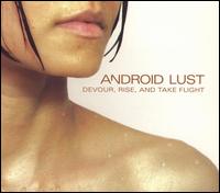 Android Lust - Devour, Rise and Take Flight lyrics