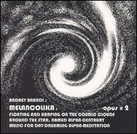 Andrey Brandl - Melancolika: Opus #2, Numero #10, 11, 13, 47 and Opus #4, Numero #17 [live] lyrics