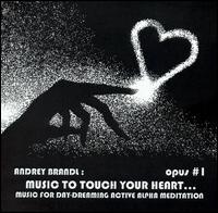 Andrey Brandl - Music to Touch Your Heart: Opus #1, Numero #1-9 [live] lyrics