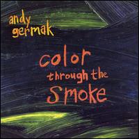 Andy Germak - Color Through the Smoke lyrics