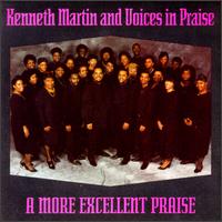 Kenneth Martin & Voices in Praise - More Excellent Praise lyrics
