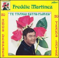 Freddie Martinez - Te Traigo Estas Flores lyrics