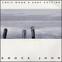 Andy Cutting & Chris Wood - Knock John lyrics