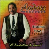 Andres Mercedes - Siempre Tuyo - Bachatero de Amor lyrics