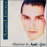 Angel Javier - Historias De Azul O Gris lyrics