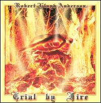 Robert Lloyd Anderson - Trial by Fire lyrics