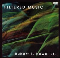 Hubert S. Howe, Jr. - Filtered Music lyrics