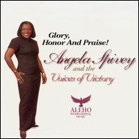 Angela Spivey - Glory, Honor and Praise! lyrics
