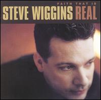 Steve Wiggins - Faith That Is Real lyrics