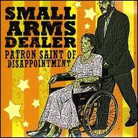 Small Arms Dealer - Patron Saint of Disappointment lyrics