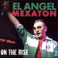 El Angel [13] - Mexaton on the Rise lyrics