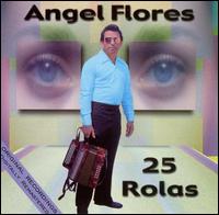 Angel Flores - 25 Rolas lyrics