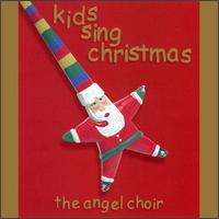 The Angel Choir - Kids Sing Christmas [Fine Tune #1] lyrics