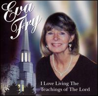 Eva Fry - I Love Living the Teachings of the Lord lyrics