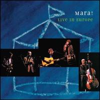 Mara! - Mara! Live in Europe lyrics