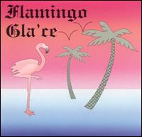 Flamingo Gla'ce - Flamingo Gla'ce lyrics