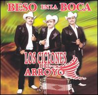 Los Ciclones del Arroyo - Beso en la Boca lyrics