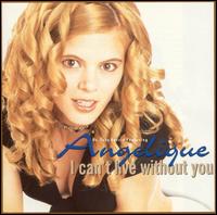 Angelique - I Can't Live Without You lyrics