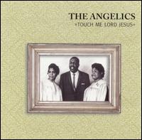 Angelics - Touch Me Lord Jesus lyrics