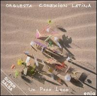 Orquestra Conexion Latina - Un Poco Loco lyrics