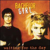 Bachelor Girl - Waiting for the Day lyrics