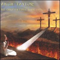 Angie Taylor - No Greater Love Than This lyrics