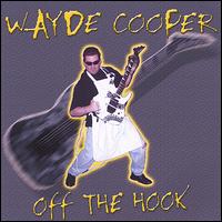 Wayde Cooper - Off the Hook! lyrics