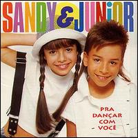Sandy & Jnior - Pra Dancar Com Voce lyrics