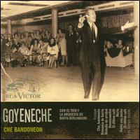 Roberto Goyeneche - Che Bandoneon lyrics