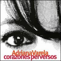 Adriana Varela - Corazones Perversos lyrics