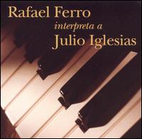 Rafael Ferro - Rafael Ferro Interpreta a Julio Iglesias lyrics