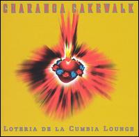 Charanga Cakewalk - Loteria de la Cumbia Lounge lyrics