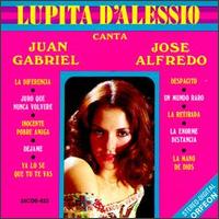 Lupita d'Alessio - Canta Juan Gabriel Y Jose Alfredo Jiminez lyrics