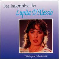 Lupita d'Alessio - Inmortales de Lupita D'Alessio lyrics