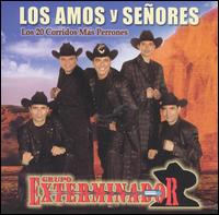 Exterminador - Los Amos y Se?ores: Los 20 Corridos M?s Perrones lyrics