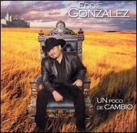 Eddie Gonzalez - Un Poco de Cambio lyrics
