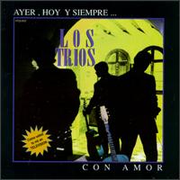 Los Trios - Ayer, Hoy Y Siempre...Con Amor lyrics