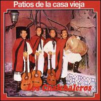 Los Chalchaleros - Patios de la Casa Vieja lyrics