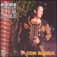Pepe Aguilar - Con Banda lyrics