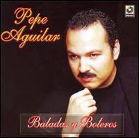 Pepe Aguilar - Baladas y Boleros lyrics