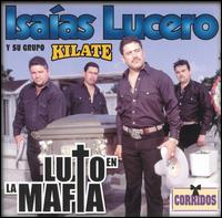 Isaias Lucero - Luto en la Mafia lyrics
